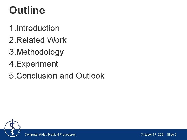 Outline 1. Introduction 2. Related Work 3. Methodology 4. Experiment 5. Conclusion and Outlook