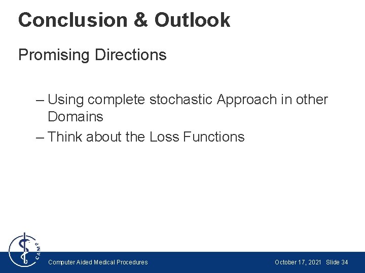 Conclusion & Outlook Promising Directions – Using complete stochastic Approach in other Domains –