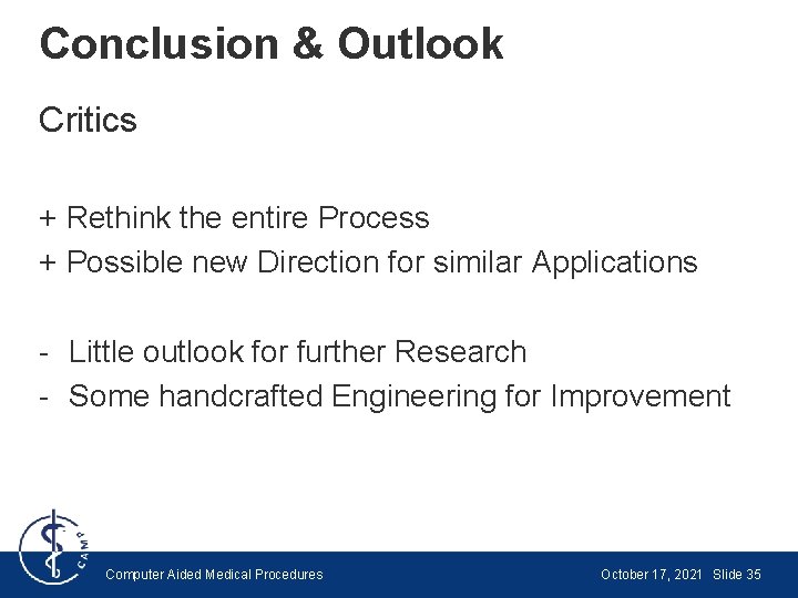 Conclusion & Outlook Critics + Rethink the entire Process + Possible new Direction for