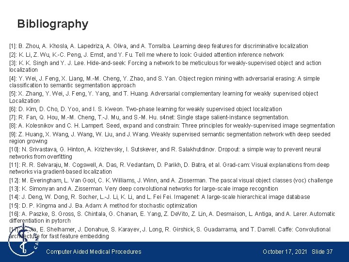 Bibliography [1]: B. Zhou, A. Khosla, A. Lapedriza, A. Oliva, and A. Torralba. Learning