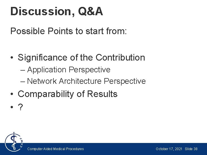 Discussion, Q&A Possible Points to start from: • Significance of the Contribution – Application