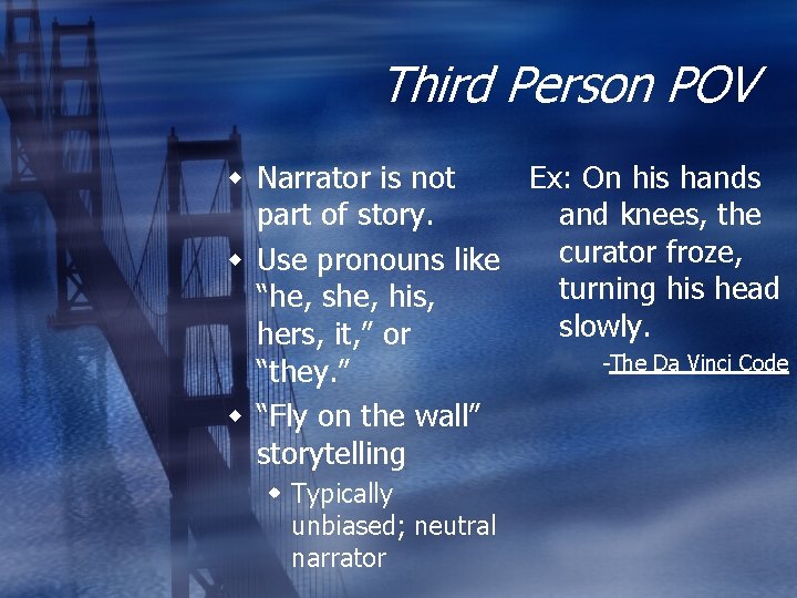 Third Person POV Narrator is not Ex: On his hands part of story. and
