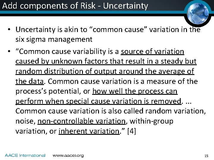 Add components of Risk - Uncertainty • Uncertainty is akin to “common cause” variation Add components of Risk - Uncertainty • Uncertainty is akin to “common cause” variation