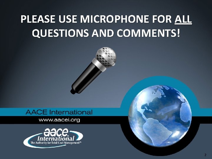 PLEASE USE MICROPHONE FOR ALL QUESTIONS AND COMMENTS! 2 PLEASE USE MICROPHONE FOR ALL QUESTIONS AND COMMENTS! 2