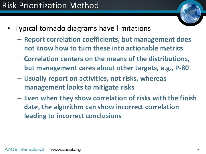 Risk Prioritization Method • Typical tornado diagrams have limitations: – Report correlation coefficients, but Risk Prioritization Method • Typical tornado diagrams have limitations: – Report correlation coefficients, but