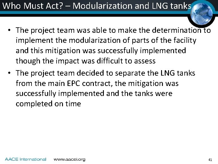 Who Must Act? – Modularization and LNG tanks • The project team was able Who Must Act? – Modularization and LNG tanks • The project team was able