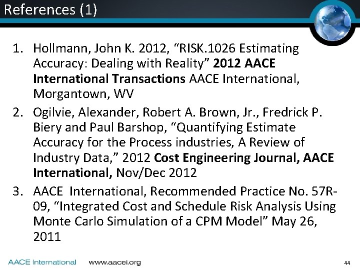 References (1) 1. Hollmann, John K. 2012, “RISK. 1026 Estimating Accuracy: Dealing with Reality” References (1) 1. Hollmann, John K. 2012, “RISK. 1026 Estimating Accuracy: Dealing with Reality”