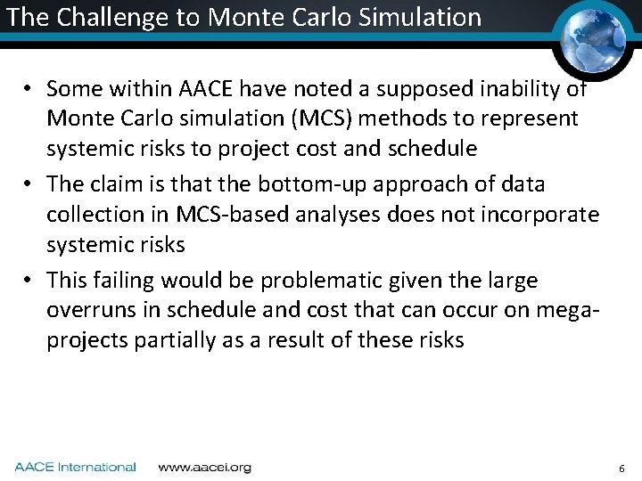 The Challenge to Monte Carlo Simulation • Some within AACE have noted a supposed The Challenge to Monte Carlo Simulation • Some within AACE have noted a supposed