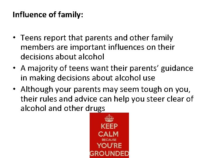 Influence of family: • Teens report that parents and other family members are important