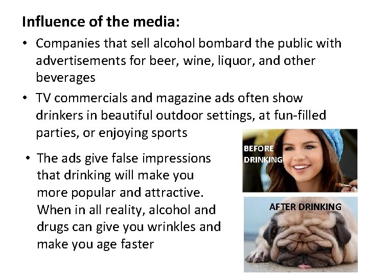 Influence of the media: • Companies that sell alcohol bombard the public with advertisements