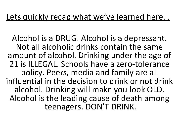 Lets quickly recap what we’ve learned here. . Alcohol is a DRUG. Alcohol is