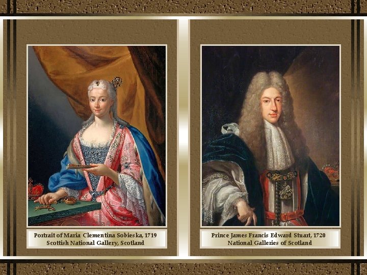 Portrait of Maria Clementina Sobieska, 1719 Scottish National Gallery, Scotland Prince James Francis Edward