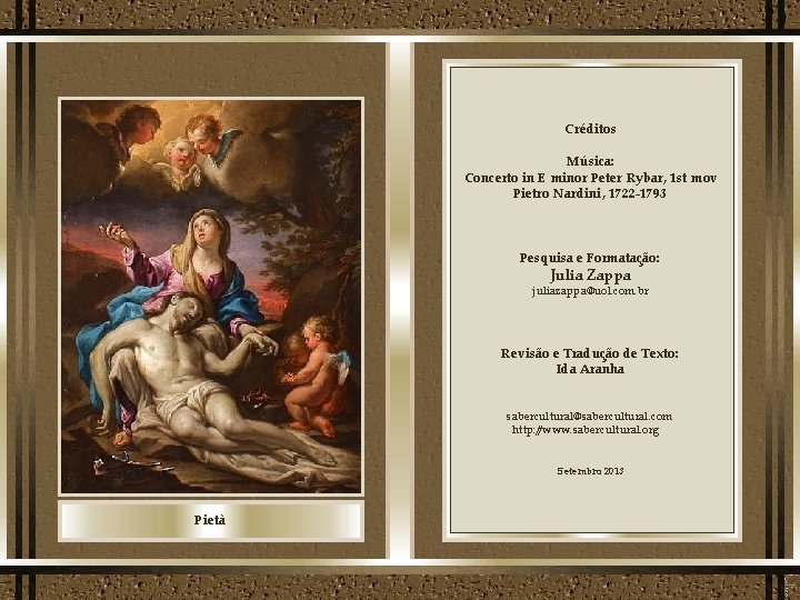 Créditos Música: Concerto in E minor Peter Rybar, 1 st mov Pietro Nardini, 1722