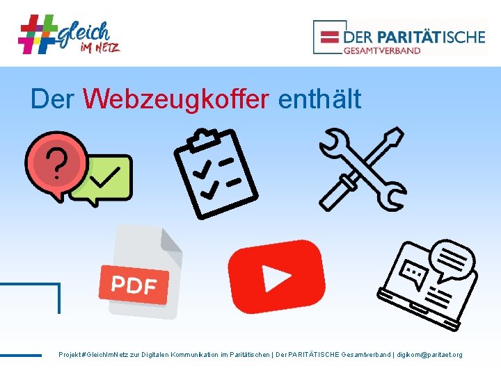 Der Webzeugkoffer enthält Projekt #Gleich. Im. Netz zur Digitalen Kommunikation im Paritätischen | Der