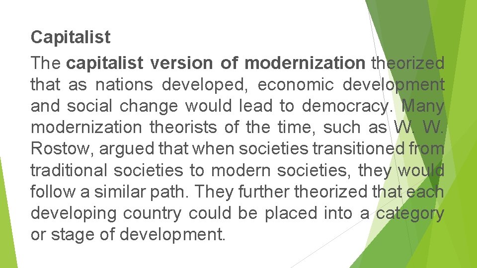 Capitalist The capitalist version of modernization theorized that as nations developed, economic development and