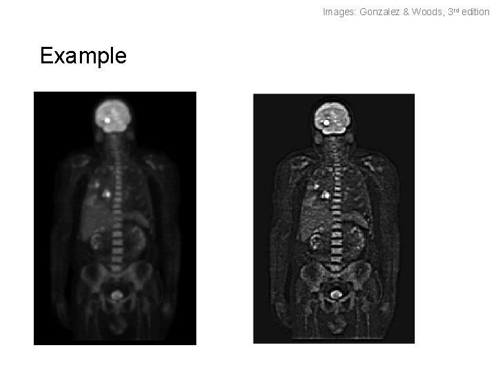 Images: Gonzalez & Woods, 3 rd edition Example 