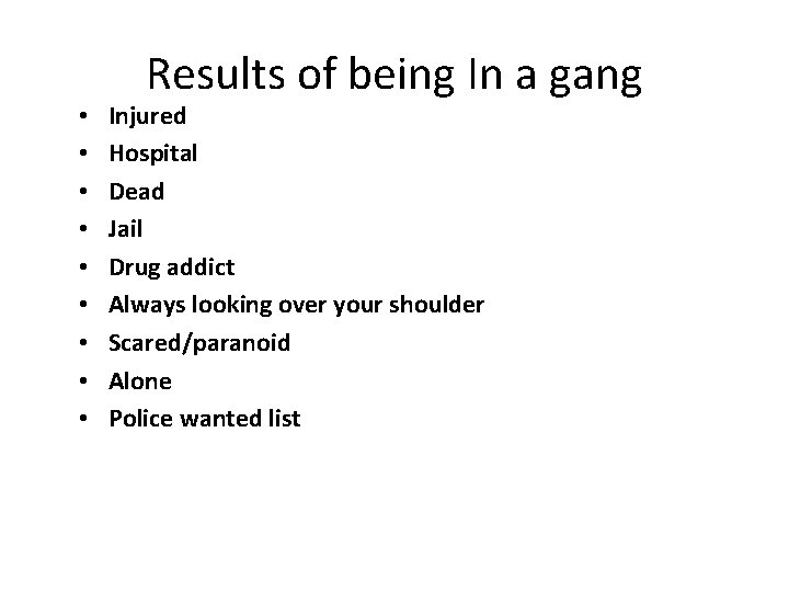  • • • Results of being In a gang Injured Hospital Dead Jail