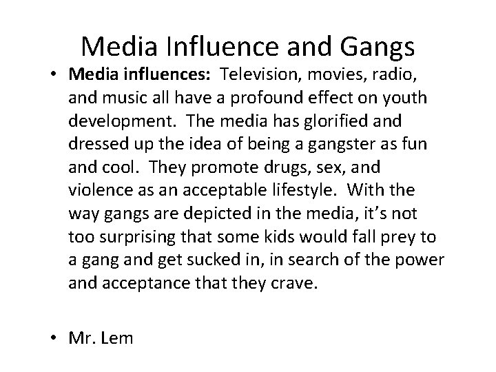 Media Influence and Gangs • Media influences: Television, movies, radio, and music all have