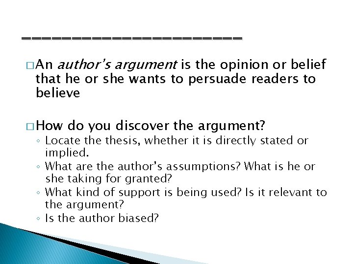 ___________ � An author’s argument is the opinion or belief that he or she
