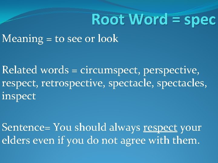 Root Word = spec Meaning = to see or look Related words = circumspect, Root Word = spec Meaning = to see or look Related words = circumspect,