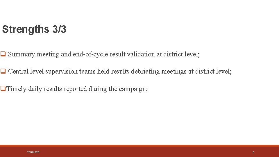 Strengths 3/3 q Summary meeting and end-of-cycle result validation at district level; q Central