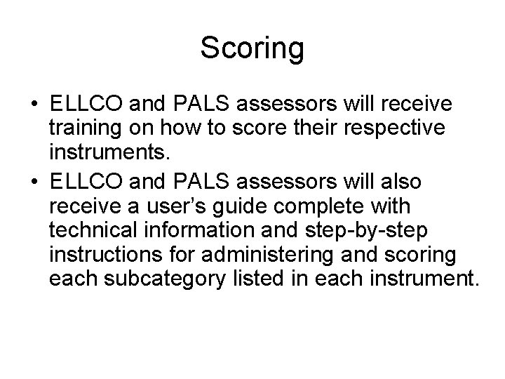 Scoring • ELLCO and PALS assessors will receive training on how to score their