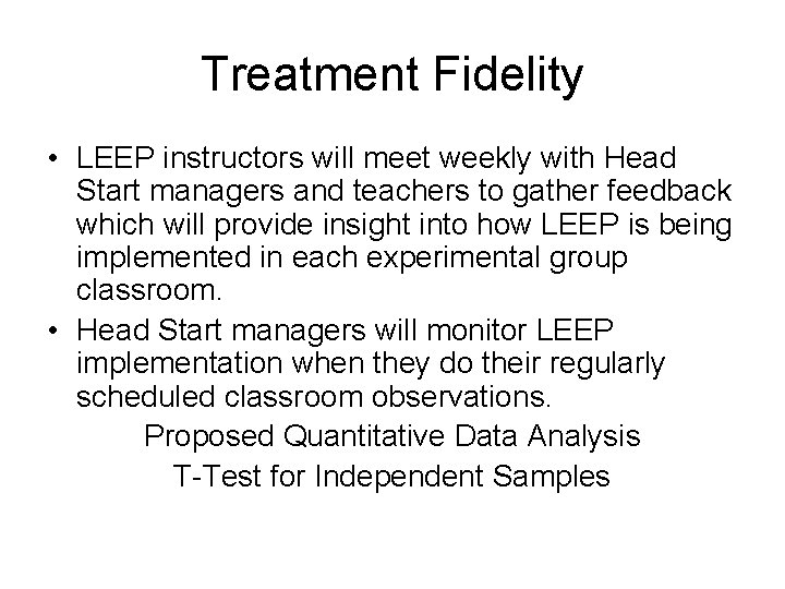 Treatment Fidelity • LEEP instructors will meet weekly with Head Start managers and teachers