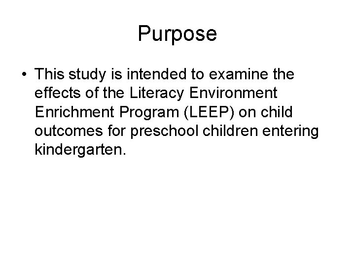 Purpose • This study is intended to examine the effects of the Literacy Environment