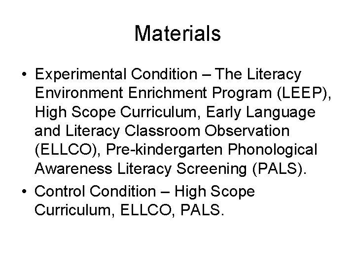 Materials • Experimental Condition – The Literacy Environment Enrichment Program (LEEP), High Scope Curriculum,