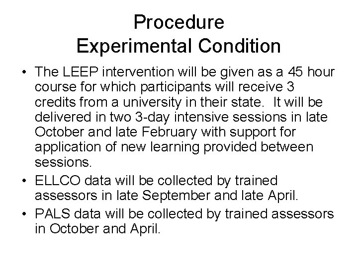 Procedure Experimental Condition • The LEEP intervention will be given as a 45 hour
