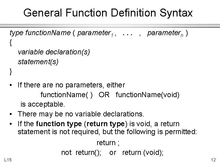 General Function Definition Syntax type function. Name ( parameter 1 , . . .