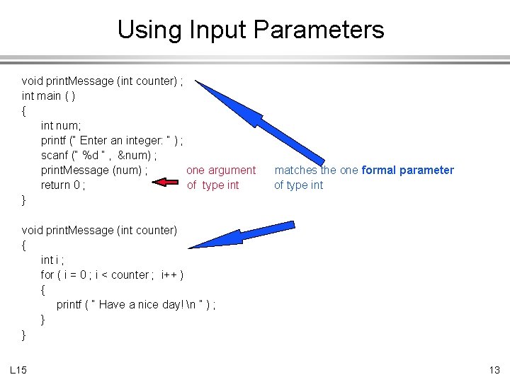 Using Input Parameters void print. Message (int counter) ; int main ( ) {