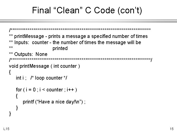 Final “Clean” C Code (con’t) /************************************* ** print. Message - prints a message a