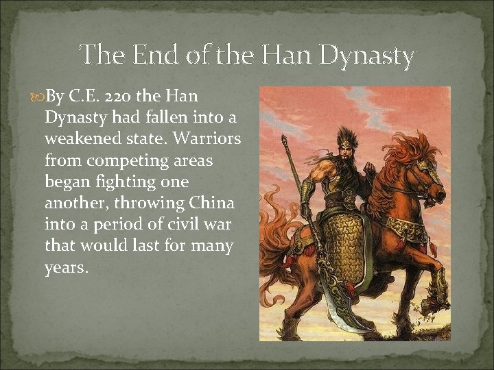 The End of the Han Dynasty By C. E. 220 the Han Dynasty had