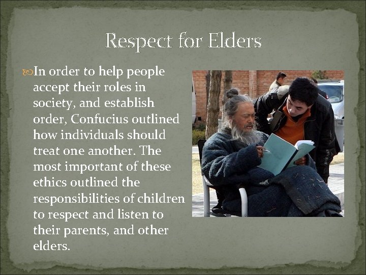 Respect for Elders In order to help people accept their roles in society, and
