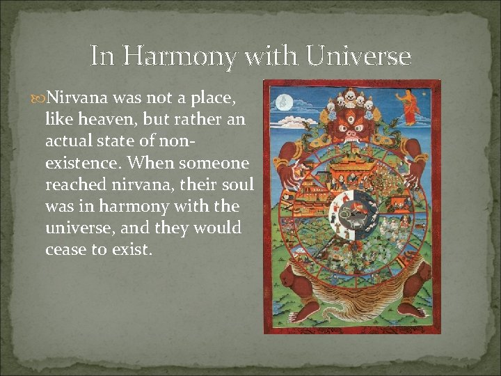 In Harmony with Universe Nirvana was not a place, like heaven, but rather an