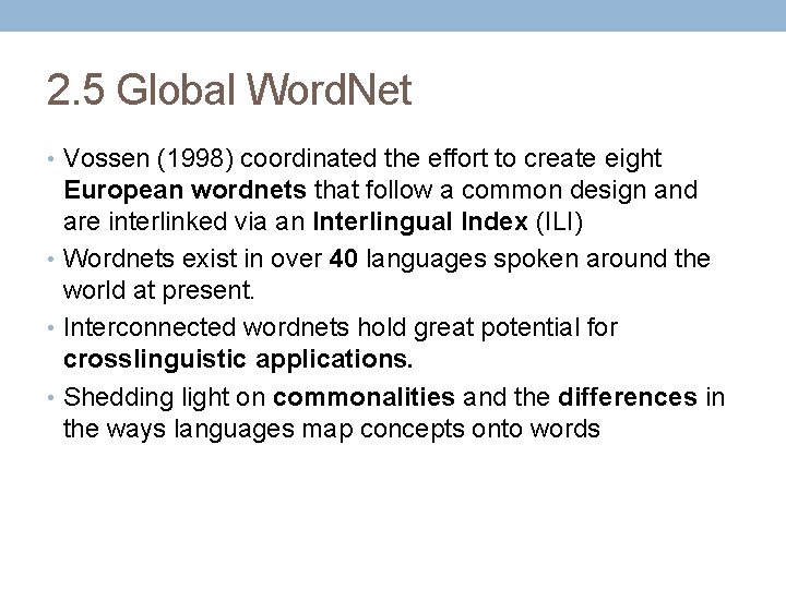 2. 5 Global Word. Net • Vossen (1998) coordinated the effort to create eight