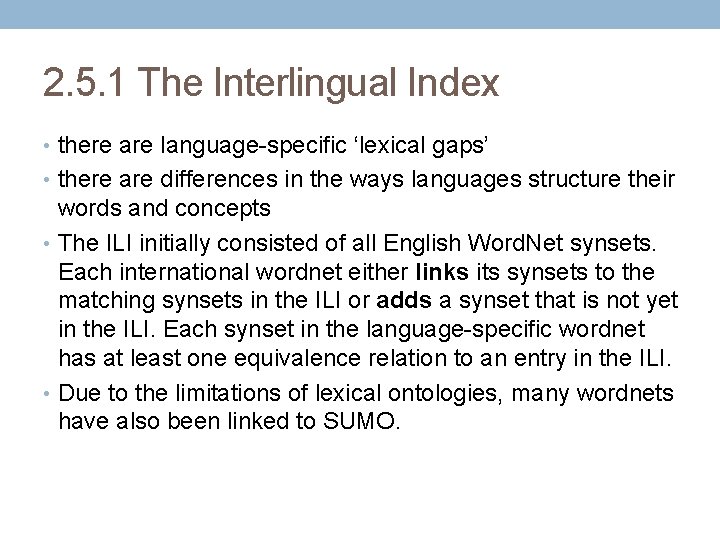 2. 5. 1 The Interlingual Index • there are language-specific ‘lexical gaps’ • there