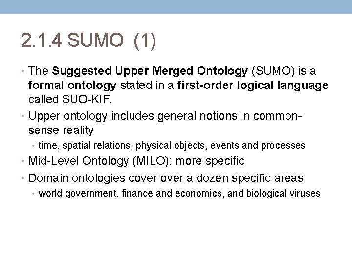 2. 1. 4 SUMO (1) • The Suggested Upper Merged Ontology (SUMO) is a