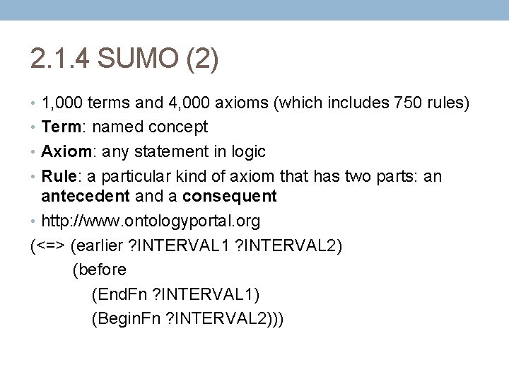 2. 1. 4 SUMO (2) • 1, 000 terms and 4, 000 axioms (which
