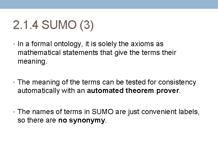 2. 1. 4 SUMO (3) • In a formal ontology, it is solely the