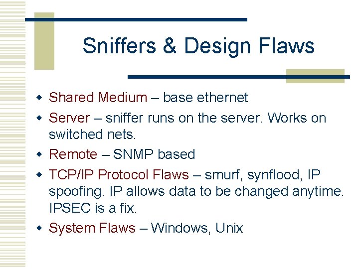 Sniffers & Design Flaws w Shared Medium – base ethernet w Server – sniffer