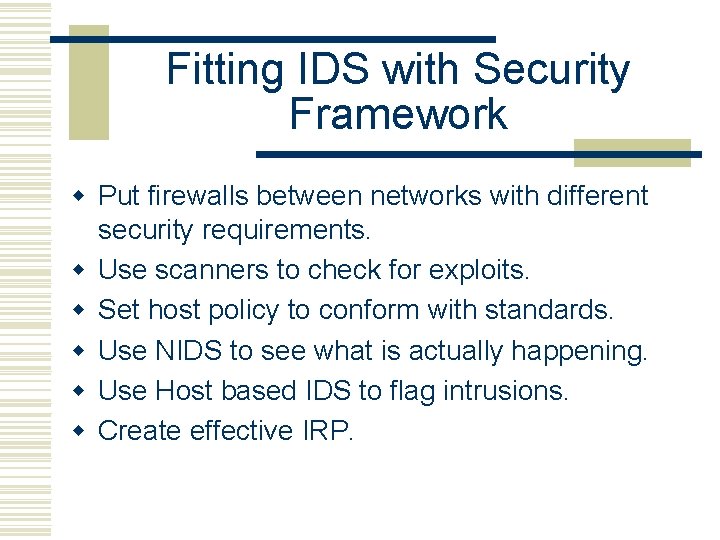Fitting IDS with Security Framework w Put firewalls between networks with different security requirements.