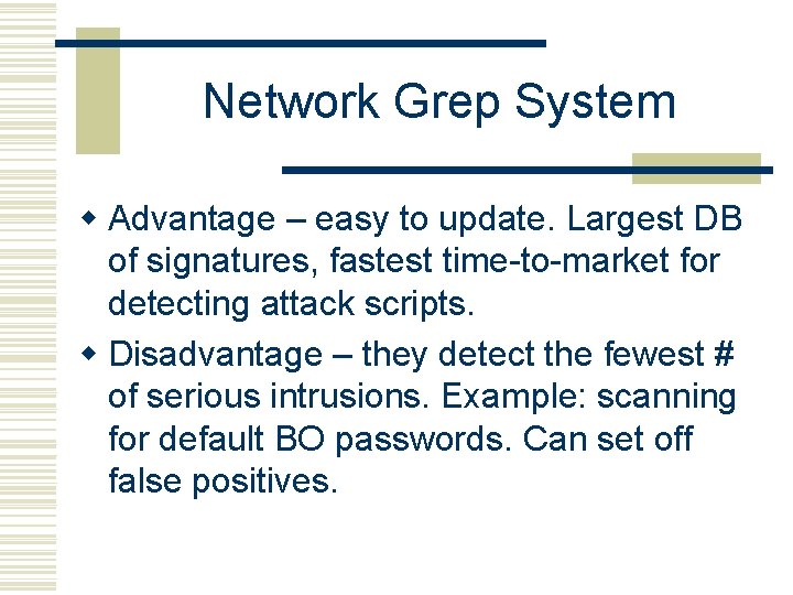Network Grep System w Advantage – easy to update. Largest DB of signatures, fastest