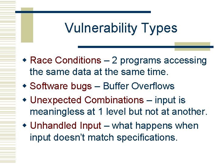 Vulnerability Types w Race Conditions – 2 programs accessing the same data at the