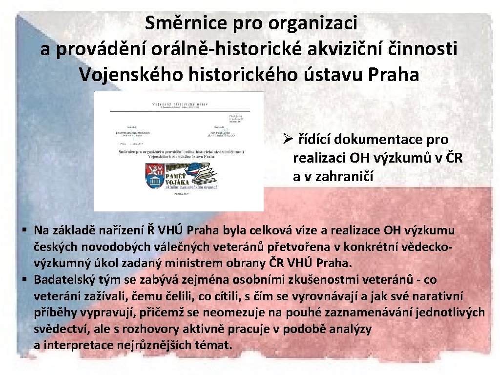 Směrnice pro organizaci a provádění orálně-historické akviziční činnosti Vojenského historického ústavu Praha Ø řídící