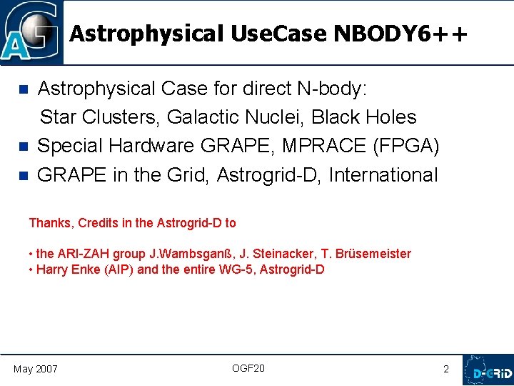 Astrophysical Use. Case NBODY 6++ n n n Astrophysical Case for direct N-body: Star