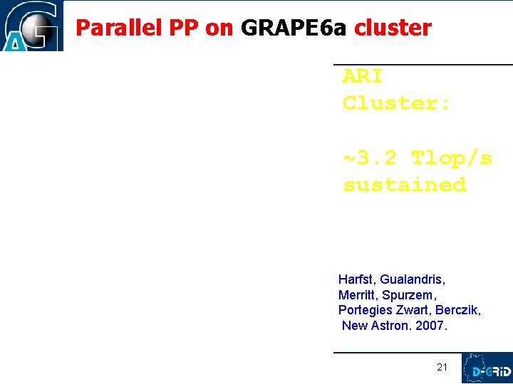 Parallel PP on GRAPE 6 a cluster ARI Cluster: ~3. 2 Tlop/s sustained Harfst,