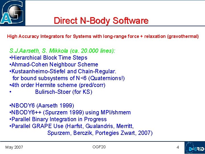 Direct N-Body Software High Accuracy Integrators for Systems with long-range force + relaxation (gravothermal)