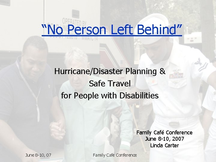 “No Person Left Behind” Hurricane/Disaster Planning & Safe Travel for People with Disabilities Family